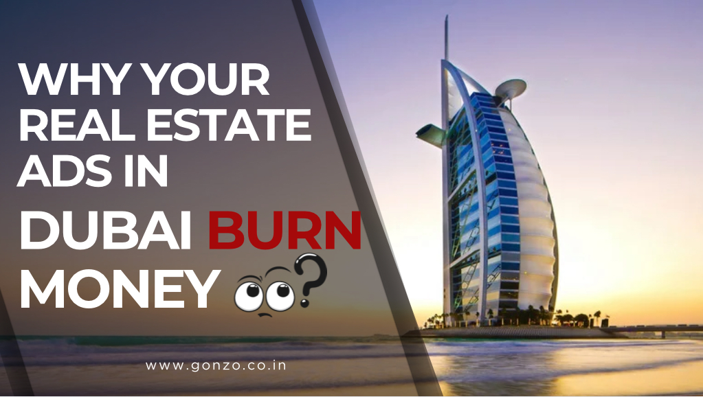 Why Your Real Estate Ads in Dubai Burn Money (But Get You No Leads)