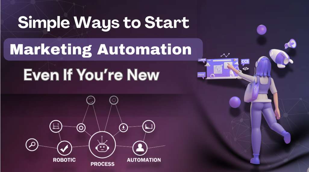 Simple Ways to Start Marketing Automation Even If You’re New