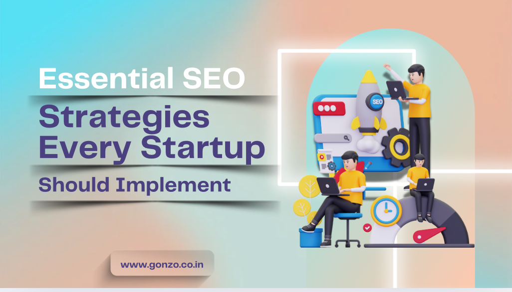 Essential SEO Strategies Every Startup Should Implement