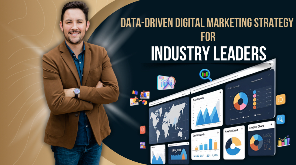 Data-Driven Digital Marketing Strategy for Industry Leaders
